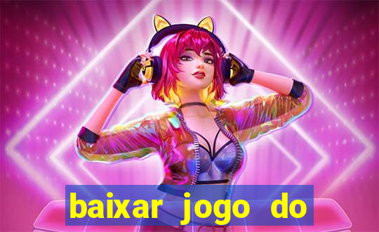 baixar jogo do tigrinho plataforma nova