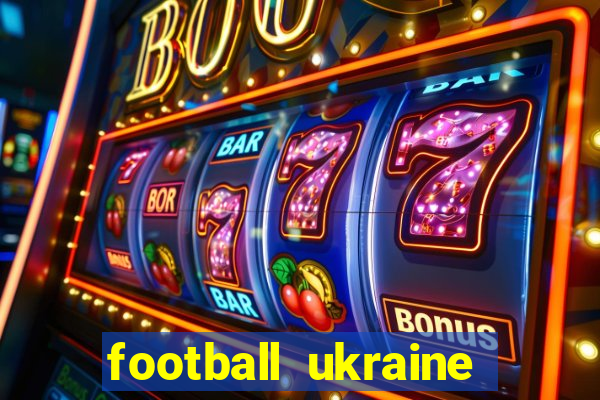 football ukraine premier league