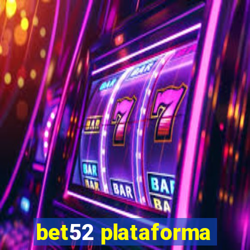 bet52 plataforma