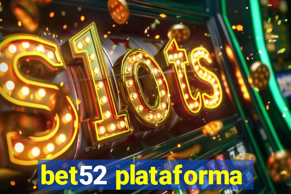 bet52 plataforma