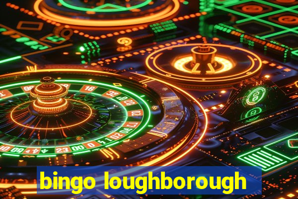 bingo loughborough