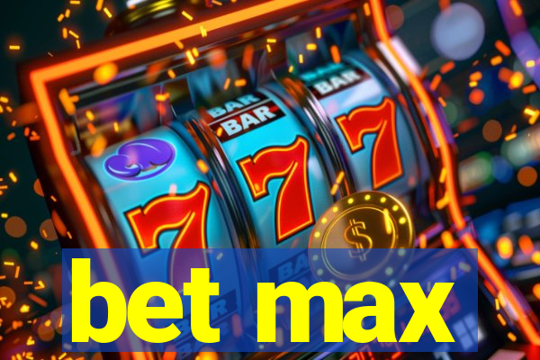 bet max