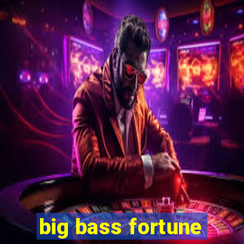 big bass fortune