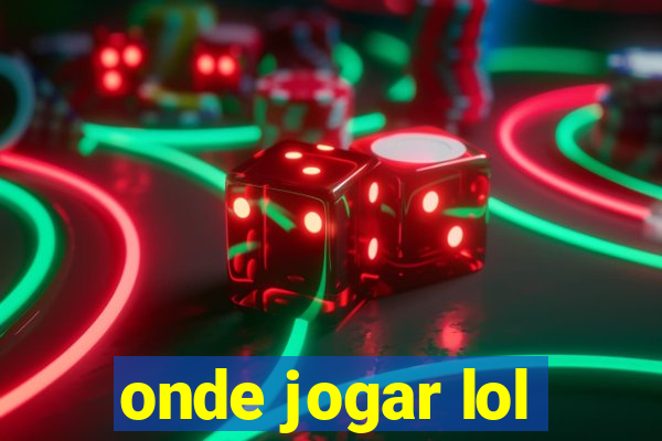 onde jogar lol