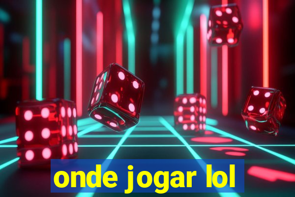 onde jogar lol