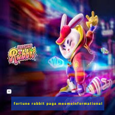 fortune rabbit paga mesmoInformational