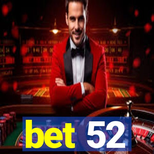 bet 52