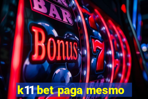 k11 bet paga mesmo