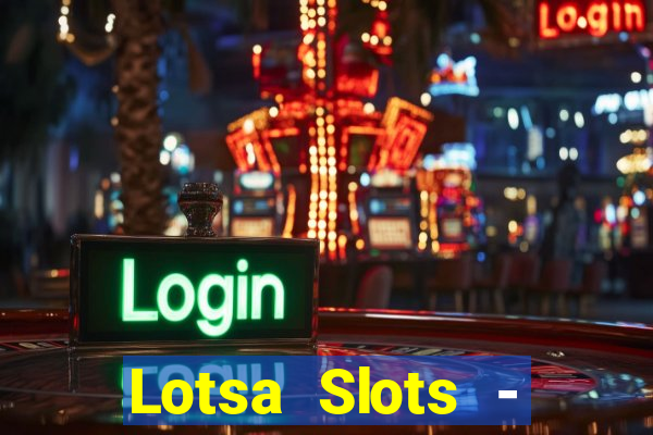 Lotsa Slots - Jogos de cassino