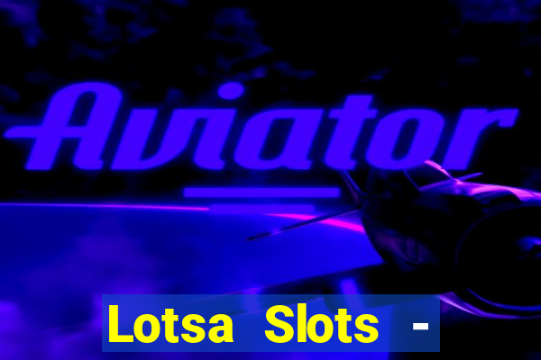 Lotsa Slots - Jogos de cassino