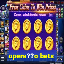 opera??o bets