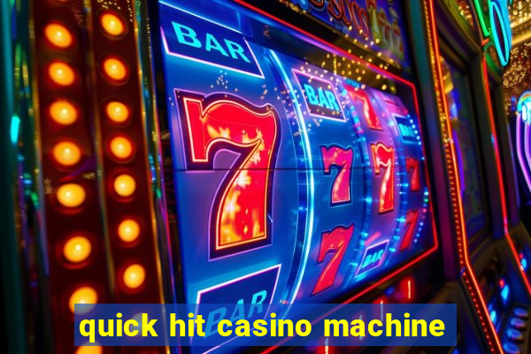 quick hit casino machine