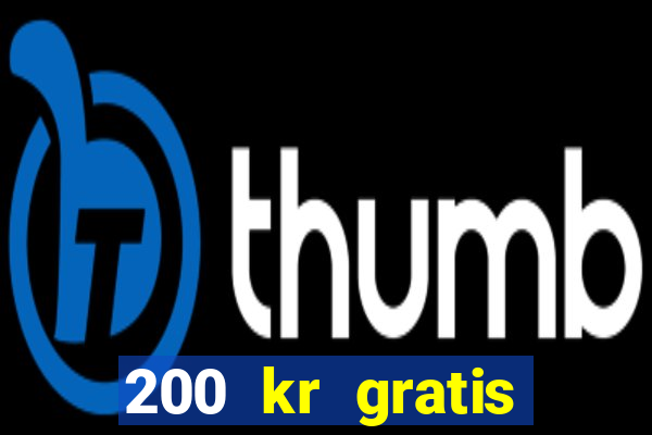 200 kr gratis casino uten innskudd