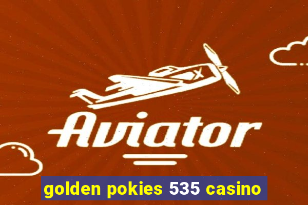 golden pokies 535 casino