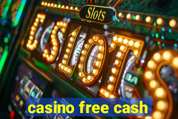 casino free cash