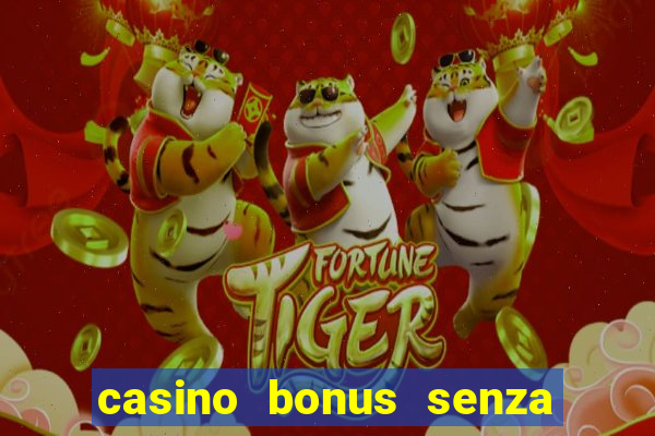 casino bonus senza deposito lista