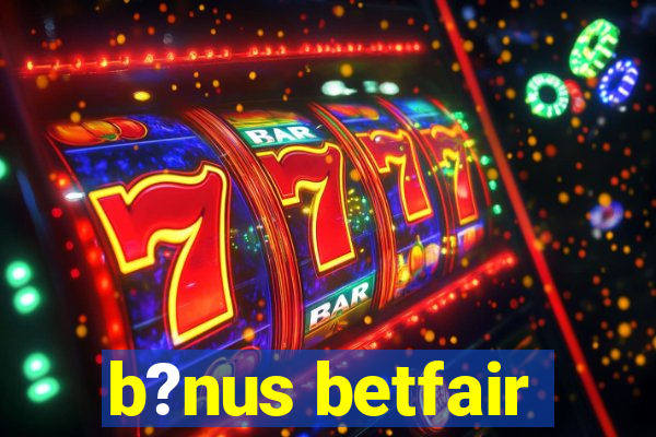 b?nus betfair