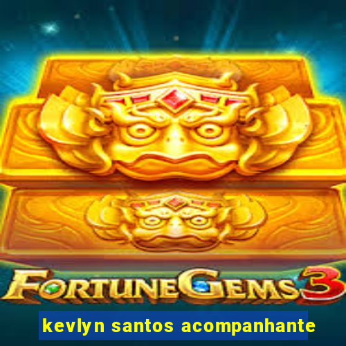 kevlyn santos acompanhante