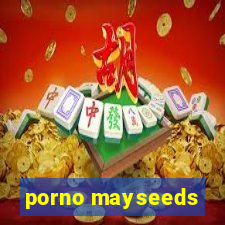 porno mayseeds