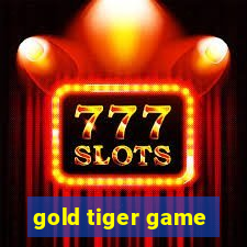 gold tiger game