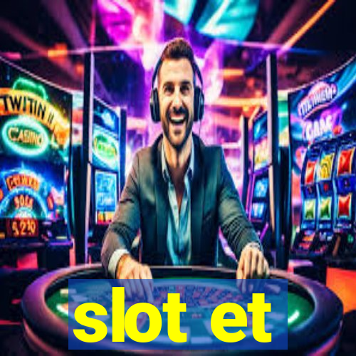 slot et