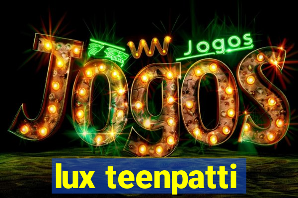 lux teenpatti