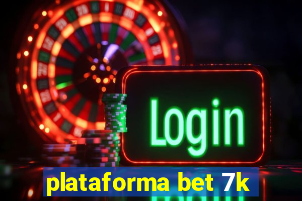 plataforma bet 7k