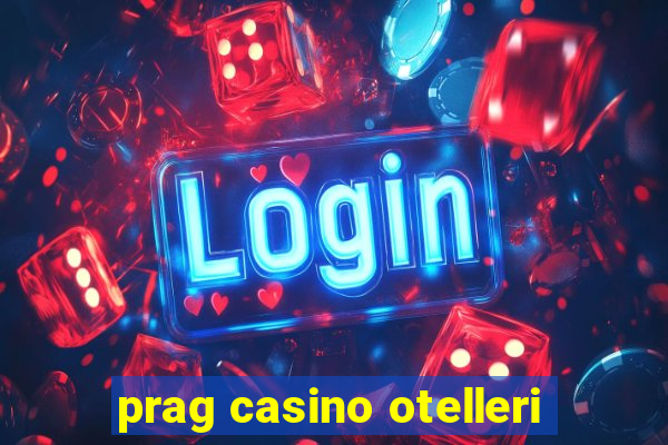 prag casino otelleri