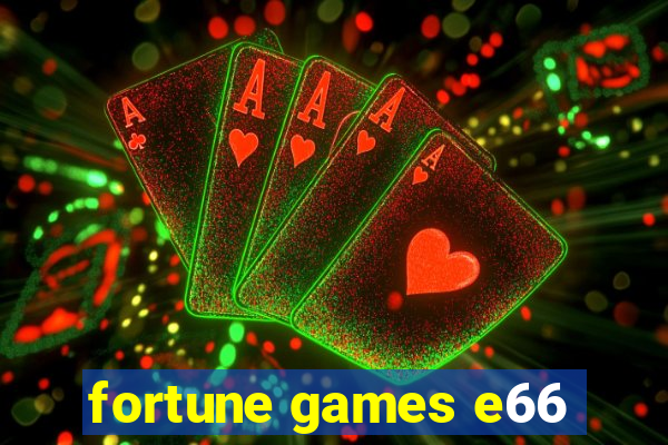 fortune games e66