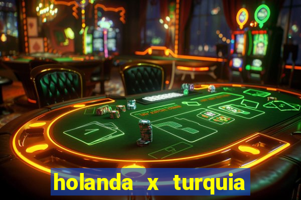 holanda x turquia onde assistir