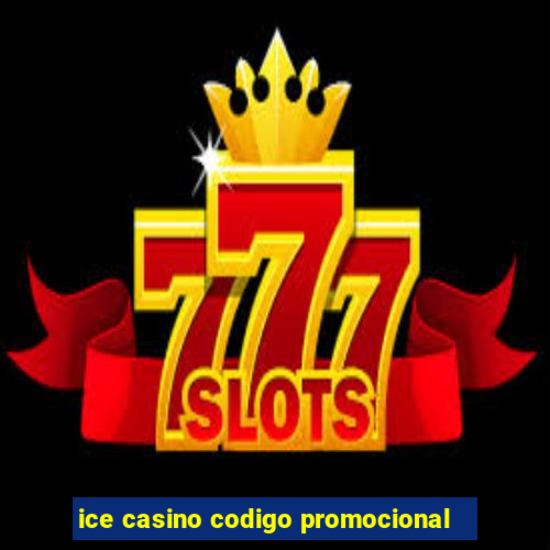 ice casino codigo promocional