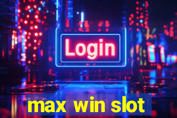 max win slot