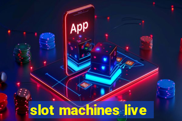 slot machines live