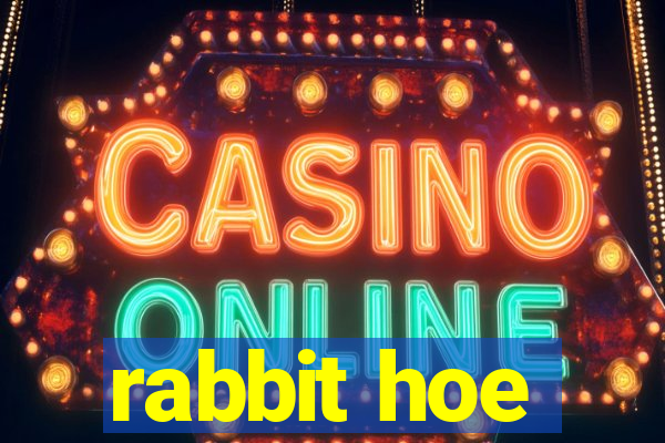 rabbit hoe