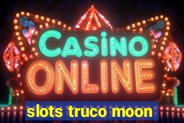 slots truco moon