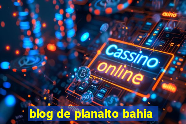 blog de planalto bahia