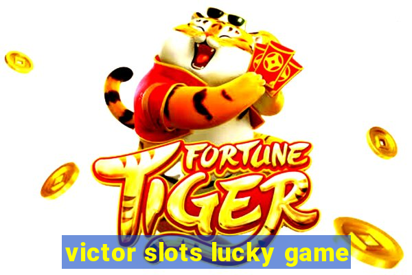 victor slots lucky game