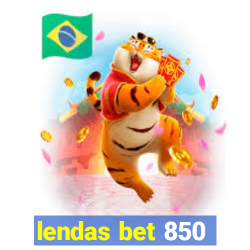 lendas bet 850