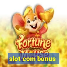 slot com bonus