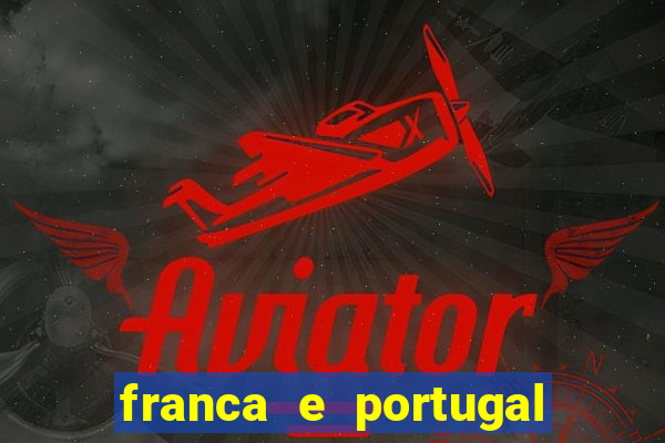 franca e portugal onde assistir