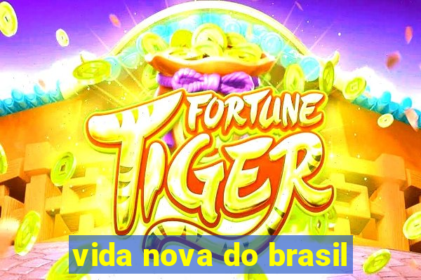 vida nova do brasil