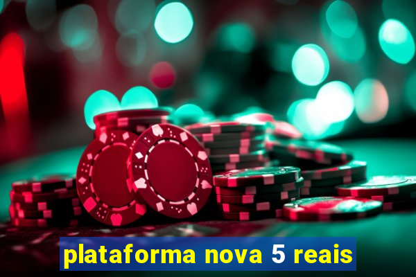 plataforma nova 5 reais