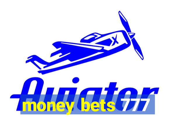 money bets 777