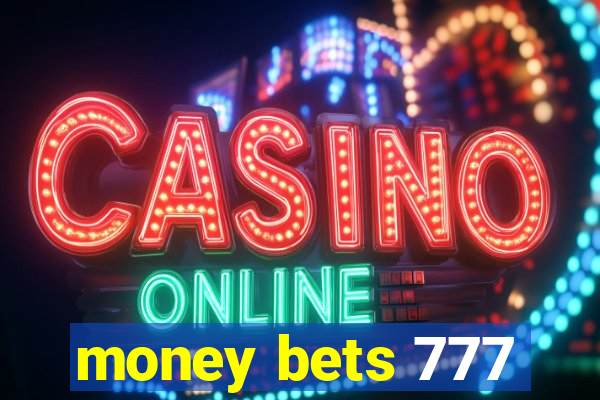 money bets 777