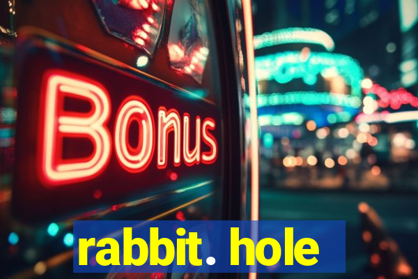 rabbit. hole