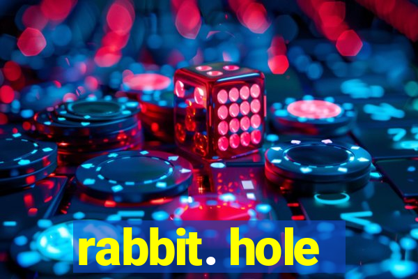 rabbit. hole