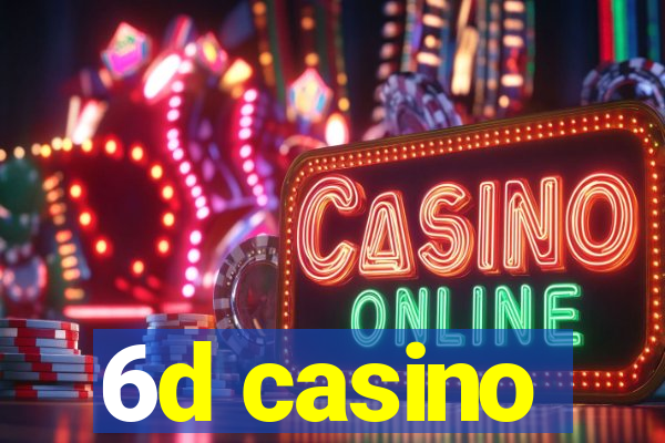 6d casino