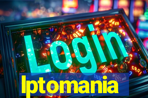 lptomania