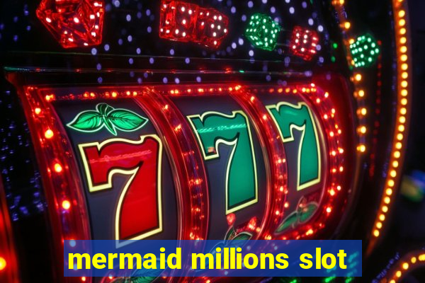 mermaid millions slot