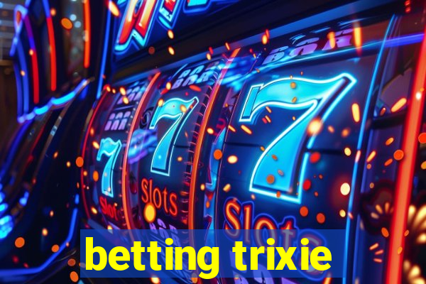 betting trixie